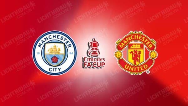 Video kết quả Man City vs Man Utd, Chung kết FA Cup