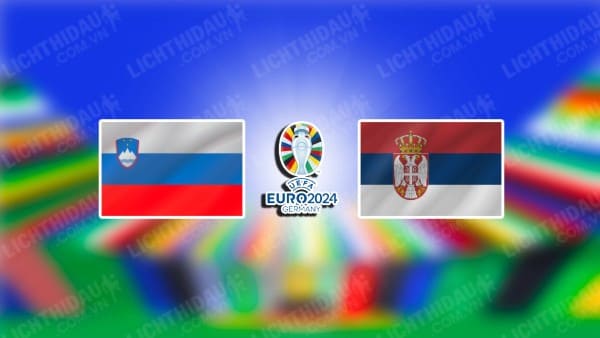 Video kết quả Slovenia vs Serbia, bảng C Euro 2024