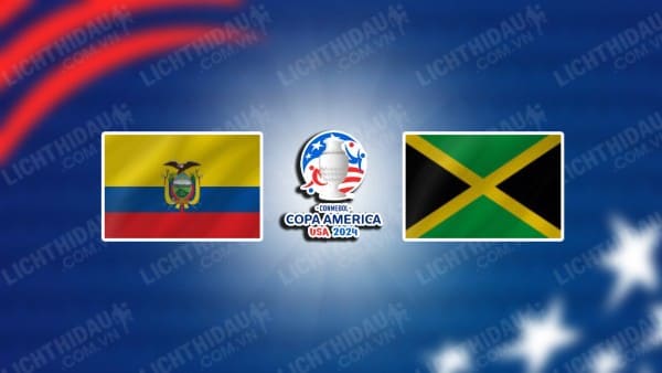 Video kết quả Ecuador vs Jamaica, bảng B Copa America 2024