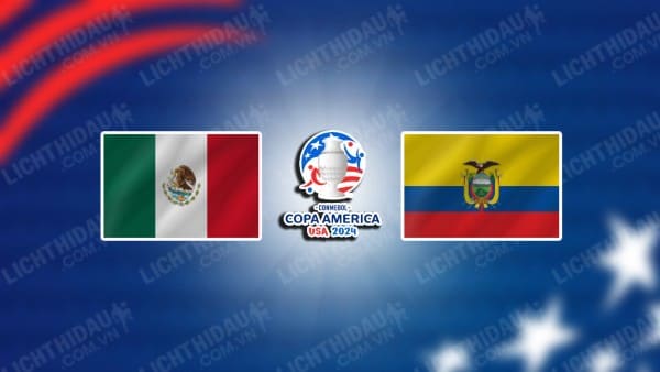 Video kết quả Mexico vs Ecuador, bảng B Copa America 2024