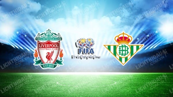 Video kết quả Liverpool vs Real Betis, Giao hữu CLB