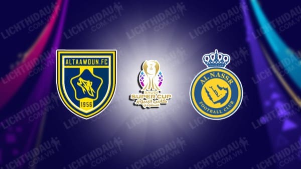 Video kết quả Al Taawon vs Al Nassr, Bán kết Siêu cúp Saudi Arabia