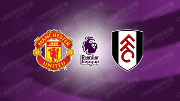 Video kết quả Man Utd vs Fulham, vòng 1 Ngoại hạng Anh