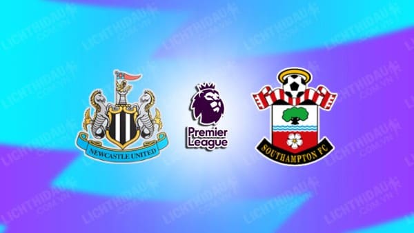 Video kết quả Newcastle vs Southampton, vòng 1 Ngoại hạng Anh