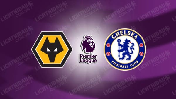 Video kết quả Wolves vs Chelsea, vòng 2 Ngoại hạng Anh