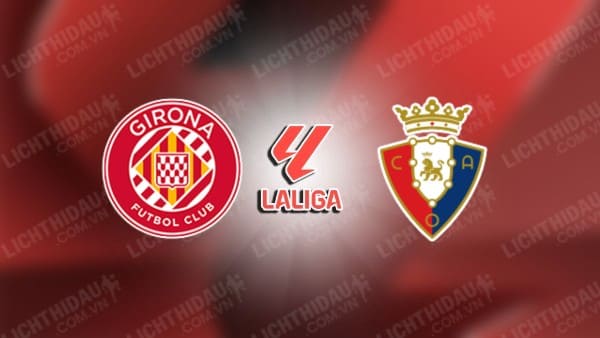 Video kết quả Girona vs Osasuna, vòng 3 VĐQG Tây Ban Nha