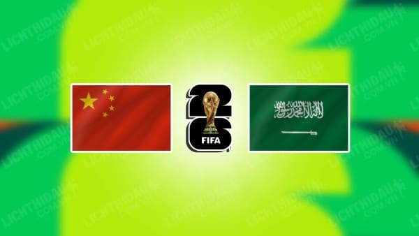 Video kết quả Trung Quốc vs Saudi Arabia, bảng C vòng loại World Cup 2026 KV châu Á