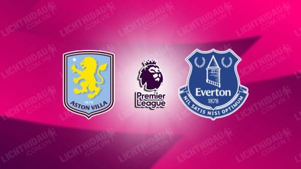 Video kết quả Aston Villa vs Everton, vòng 4 Ngoại hạng Anh