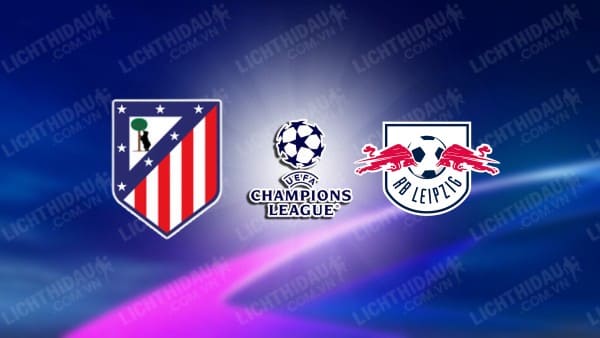 Video kết quả Atletico Madrid vs RB Leipzig, vòng 1 Cúp C1 châu Âu