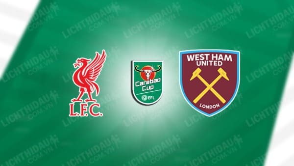 Video kết quả Liverpool vs West Ham, vòng 3 Cúp Liên đoàn Anh