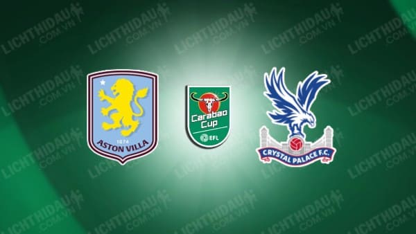 Video kết quả Aston Villa vs Crystal Palace, vòng 1/8 Cúp LĐ Anh