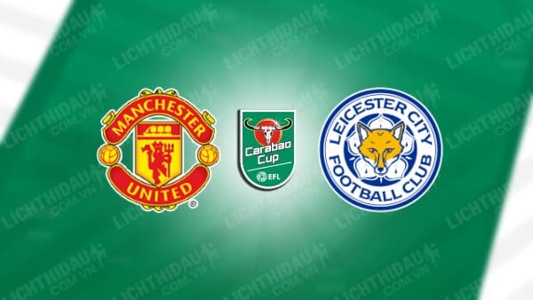 Video kết quả Man United vs Leicester, vòng 1/8 Cúp LĐ Anh