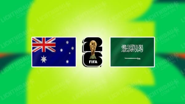 Video kết quả Australia vs Saudi Arabia, bảng C vòng loại World Cup 2026 KV châu Á