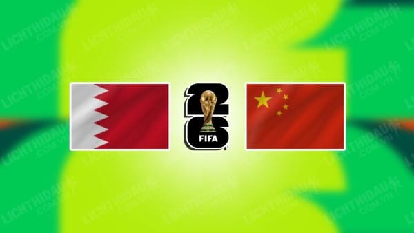 Video kết quả Bahrain vs Trung Quốc, bảng C vòng loại World Cup 2026 KV châu Á