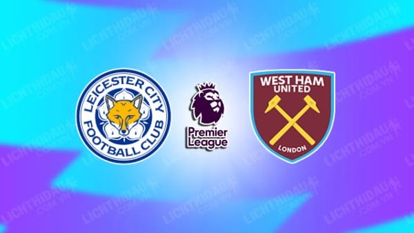 Video kết quả Leicester vs West Ham, vòng 14 Ngoại hạng Anh