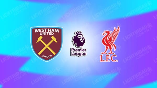 Video kết quả West Ham vs Liverpool, vòng 19 Ngoại hạng Anh