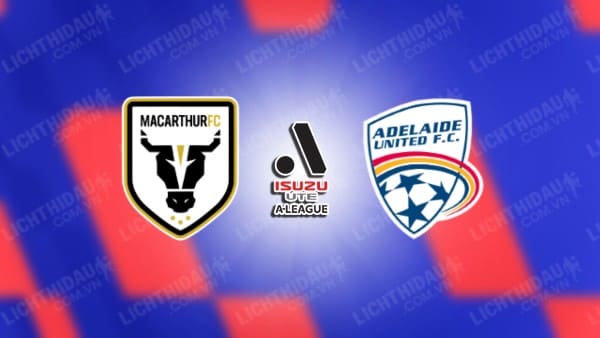 Link xem Macarthur vs Adelaide United, 15h00 ngày 6/1, vòng 12 VĐQG Australia