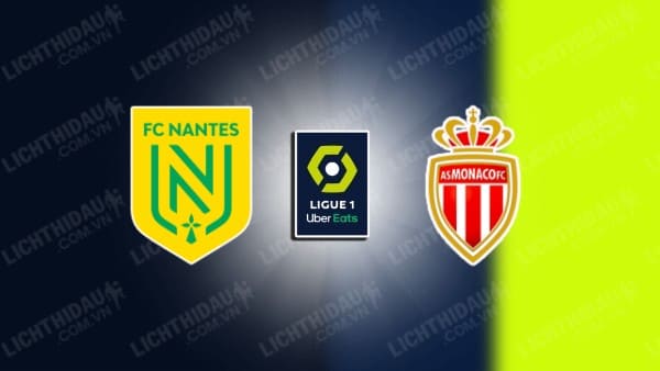 Link xem Nantes vs Monaco, 01h00 ngày 11/01, vòng 17 VĐQG Pháp