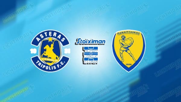 Link xem Asteras vs Panetolikos, 23h00 ngày 13/01, vòng 18 VĐQG Hy Lạp