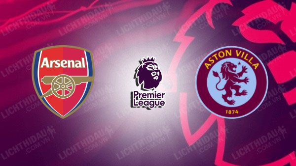 Link xem Arsenal vs Aston Villa, 00h30 ngày 19/01, vòng 22 Ngoại hạng Anh