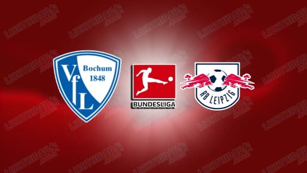 Link xem Bochum vs RB Leipzig, 21h30 ngày 18/01, vòng 18 VĐQG Đức