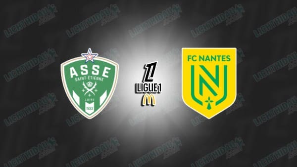 Link xem Saint Etienne vs Nantes, 21h00 ngày 19/01, vòng 18 VĐQG Pháp