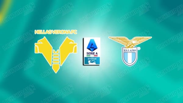 Link xem Verona vs Lazio, 00h00 ngày 20/01, vòng 21 VĐQG Italia