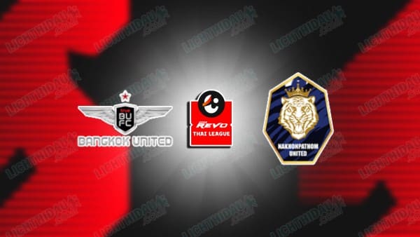 Link xem Bangkok United vs Nakhon Pathom, 19h00 ngày 20/01, vòng 18 VĐQG Thái Lan