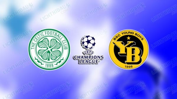 Link xem Celtic vs Young Boys, 03h00 ngày 23/01, lượt 7 Cúp C1 châu Âu