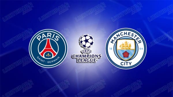 Link xem PSG vs Man City, 03h00 ngày 23/01, lượt 7 Cúp C1 châu Âu