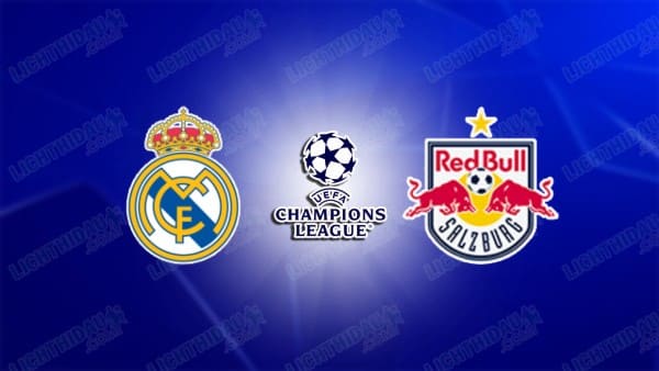 Link xem Real Madrid vs Salzburg, 03h00 ngày 23/01, lượt 7 Cúp C1 châu Âu