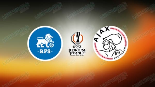 Link xem Rigas FS vs Ajax, 03h00 ngày 24/01, lượt 7 Cúp C2 châu Âu