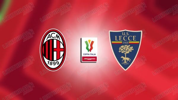 Video kết quả AC Milan vs Lecce, vòng 2 Cúp QG Italia
