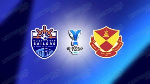Link xem Selangor vs Lion City Sailors, 19h15 ngày 10/12, bảng G Cúp C2 châu Á