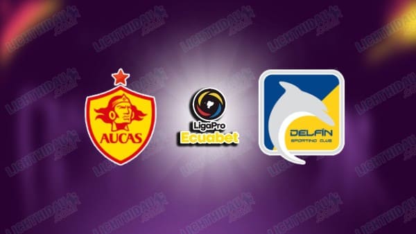 Link xem Aucas vs Delfin, 07h00 ngày 11/11, vòng 5 VĐQG Ecuador
