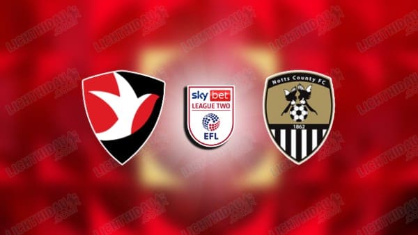 Link xem Cheltenham vs Notts County, 03h00 ngày 11/11, vòng 15 Hạng 4 Anh