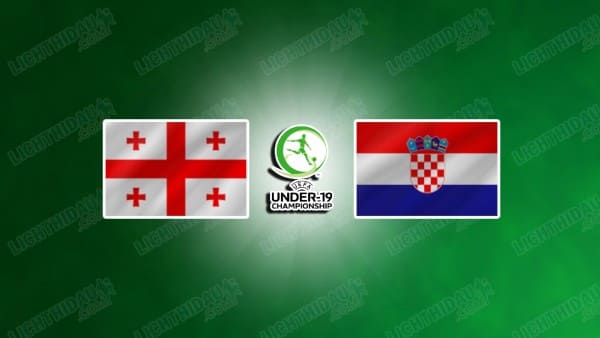 Link xem U19 Georgia vs U19 Croatia, 17h30 ngày 12/11, bảng F VL U19 châu Âu