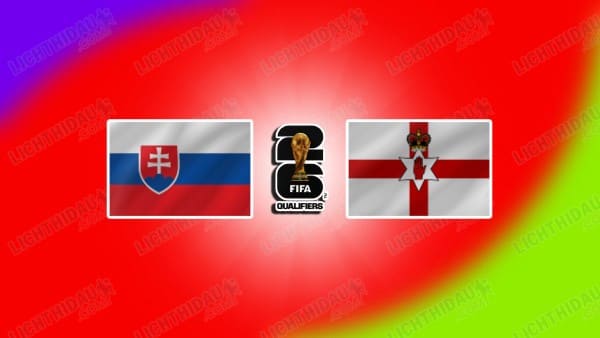Link xem Slovakia vs Bắc Ireland, 02h45 ngày 15/11, Bảng A VL World Cup 2026 KV châu Âu