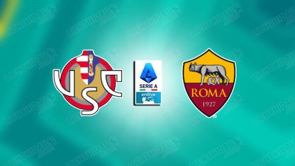 Link xem Cremonese vs Roma, 21h00 ngày 23/11, vòng 12 VĐQG Italia