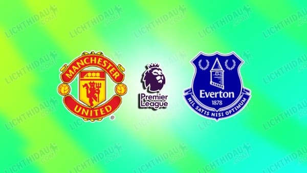 Link xem Man Utd vs Everton, 03h00 ngày 25/11, vòng 12 Ngoại hạng Anh