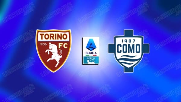 Link xem Torino vs Como, 00h30 ngày 25/11, vòng 12 VĐQG Italia