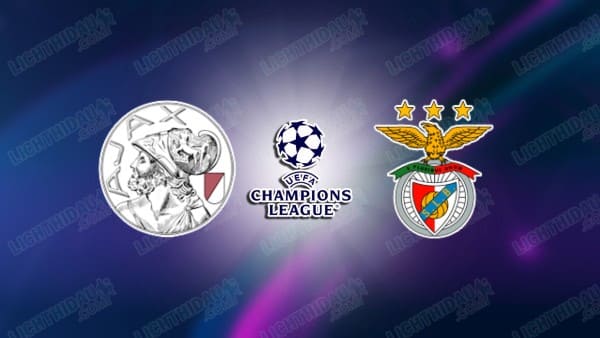 Link xem Ajax vs Benfica, 00h45 ngày 26/11, vòng Phân hạng Cúp C1 châu Âu