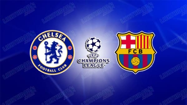 Link xem Chelsea vs Barcelona, 03h00 ngày 26/11, vòng Phân hạng Cúp C1 châu Âu