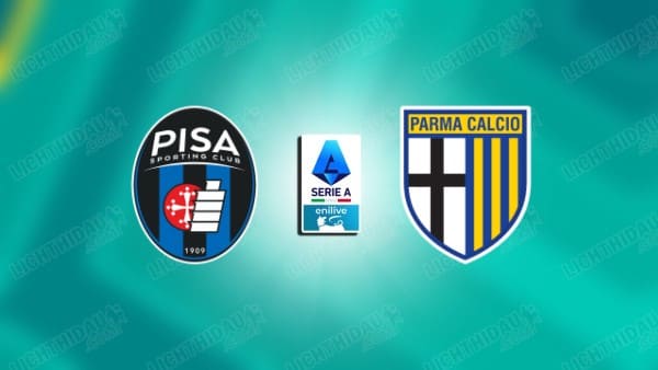 Link xem Pisa vs Parma, 21h00 ngày 8/12, vòng 14 VĐQG Italia