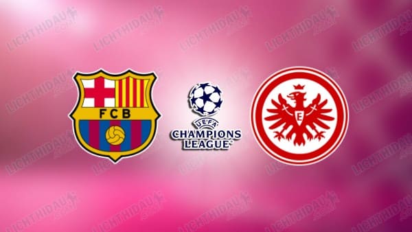 Link xem Barcelona vs Frankfurt, 03h00 ngày 10/12, vòng Phân hạng Cúp C1 châu Âu