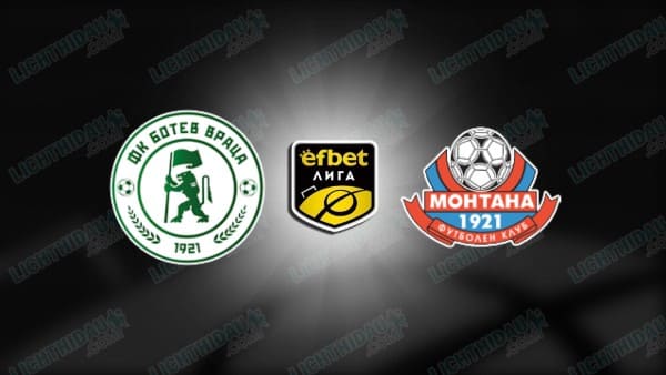 Link xem Botev Vratsa vs Montana, 22h30 ngày 9/12, vòng 19 VĐQG Bulgaria