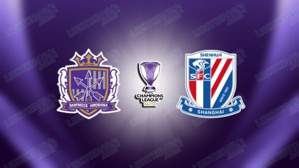 Link xem Hiroshima vs Shanghai Shenhua, 17h00 ngày 10/12, vòng Phân hạng Cúp C1 châu Á