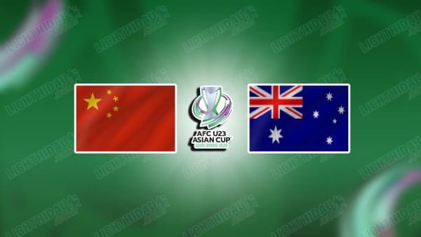 Link xem U23 Trung Quốc vs U23 Australia, 18h30 ngày 11/1, bảng D U23 châu Á