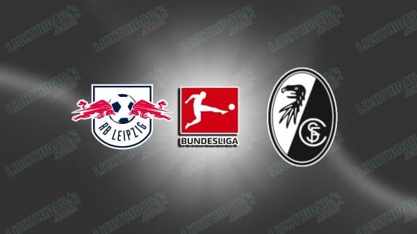 Link xem Leipzig vs Freiburg, 02h30 ngày 15/1, vòng 17 VĐQG Đức