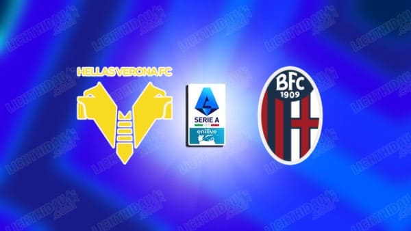 Link xem Verona vs Bologna, 00h30 ngày 16/1, vòng 16 VĐQG Italia